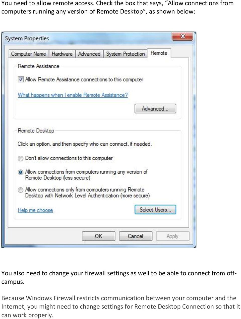 below: You also need to change your firewall settings as well to be able to connect from off- campus.