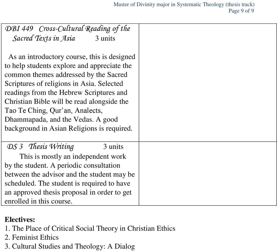 A good background in Asian Religions is required. DS Thesis Writing This is mostly an independent work by the student. A periodic consultation between the advisor and the student may be scheduled.
