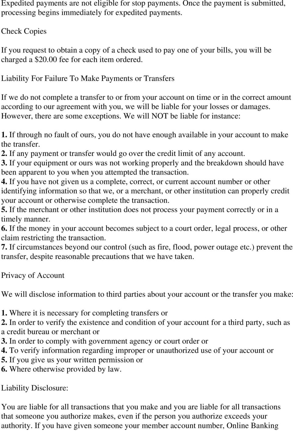 Liability For Failure To Make Payments or Transfers If we do not complete a transfer to or from your account on time or in the correct amount according to our agreement with you, we will be liable