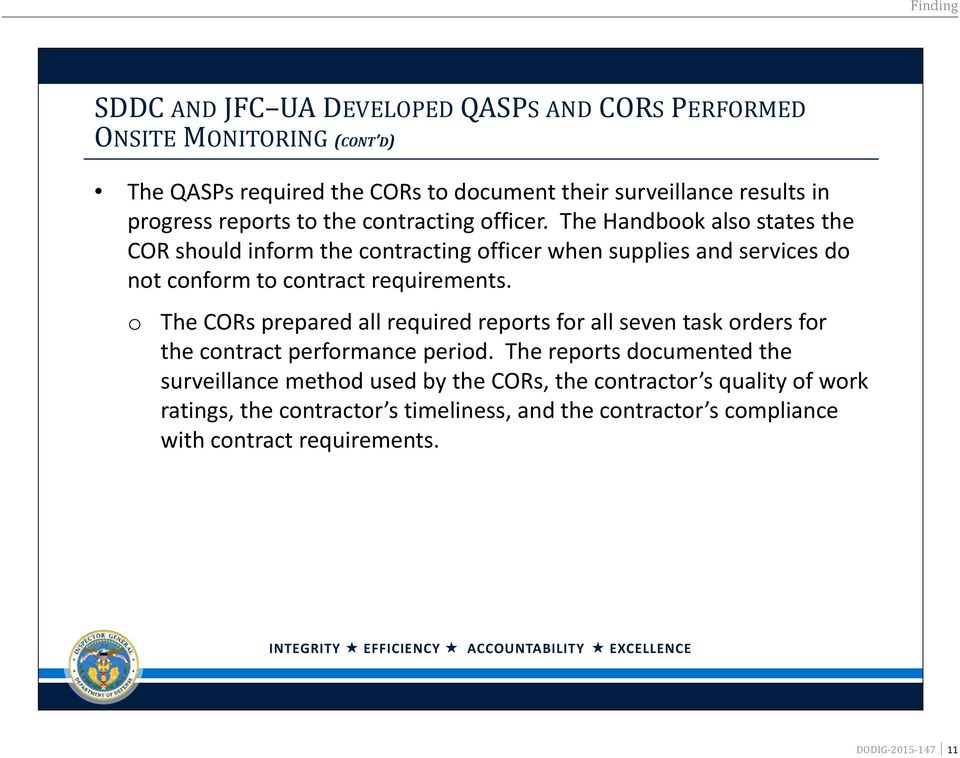 The Handbook also states the COR should inform the contracting officer when supplies and services do not conform to contract requirements.
