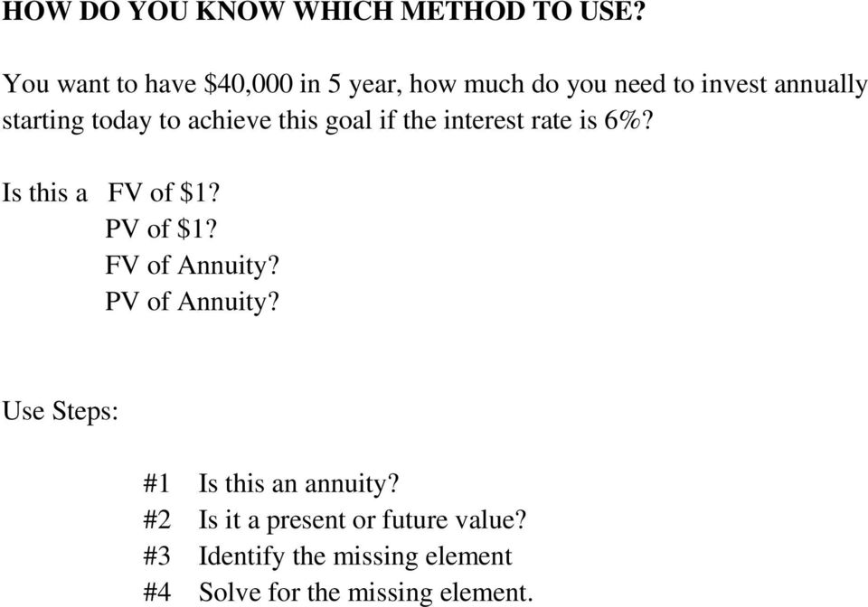 to achieve this goal if the interest rate is 6%? Is this a FV of $1? PV of $1? FV of Annuity?