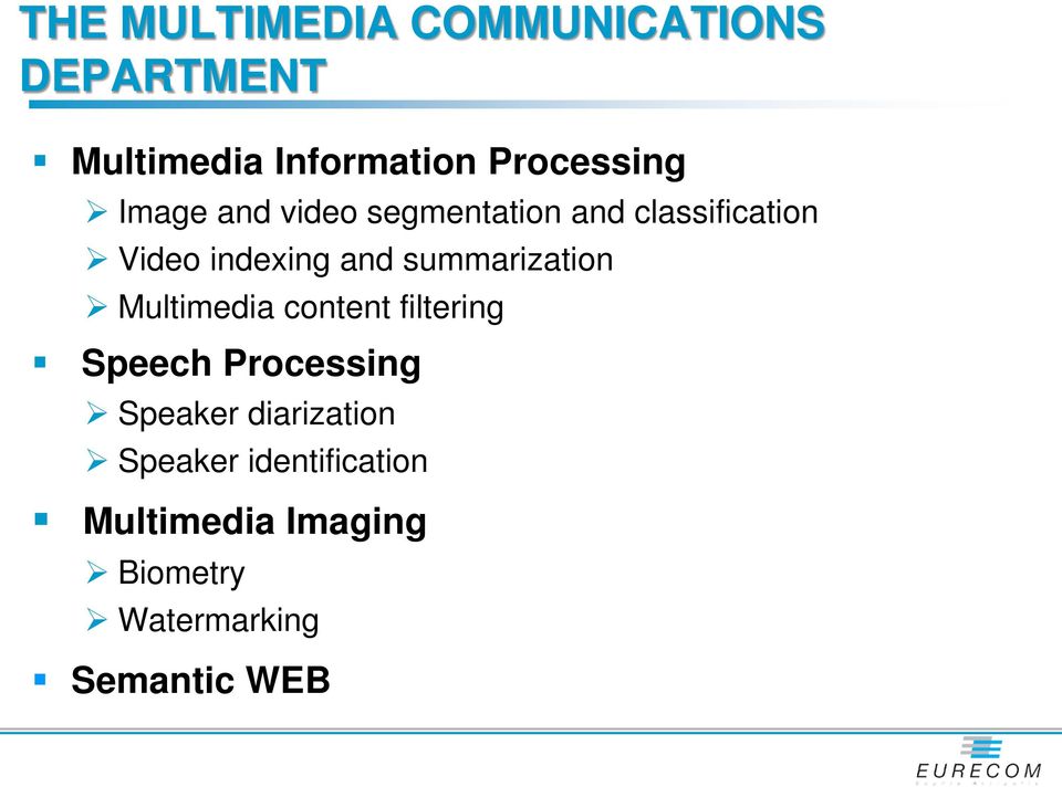 summarization Multimedia content filtering Speech Processing Speaker