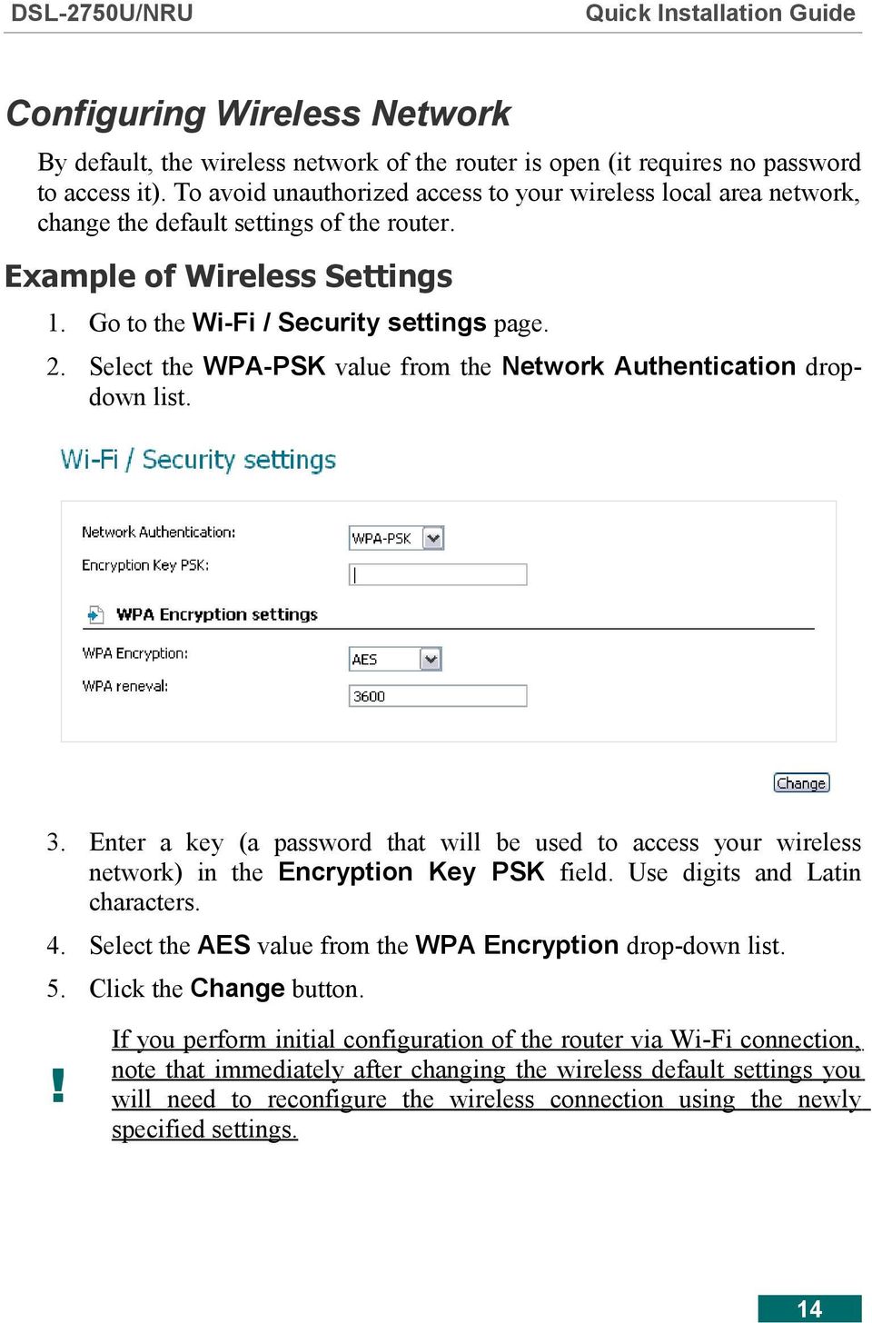 Select the WPA-PSK value from the Network Authentication dropdown list. 3. Enter a key (a password that will be used to access your wireless network) in the Encryption Key PSK field.