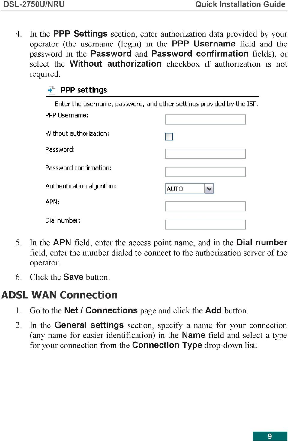 In the APN field, enter the access point name, and in the Dial number field, enter the number dialed to connect to the authorization server of the operator. 6. Click the Save button.