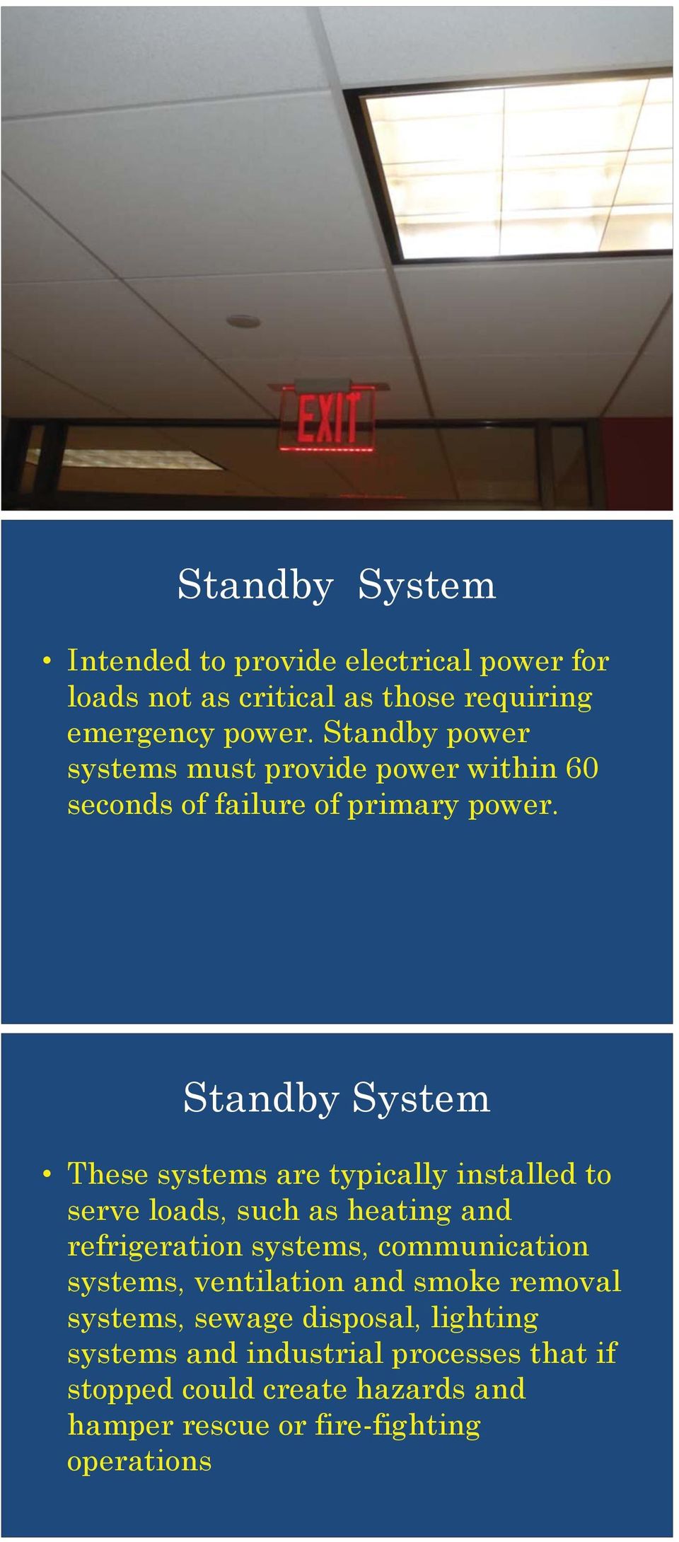 Standby System These systems are typically installed to serve loads, such as heating and refrigeration systems, communication
