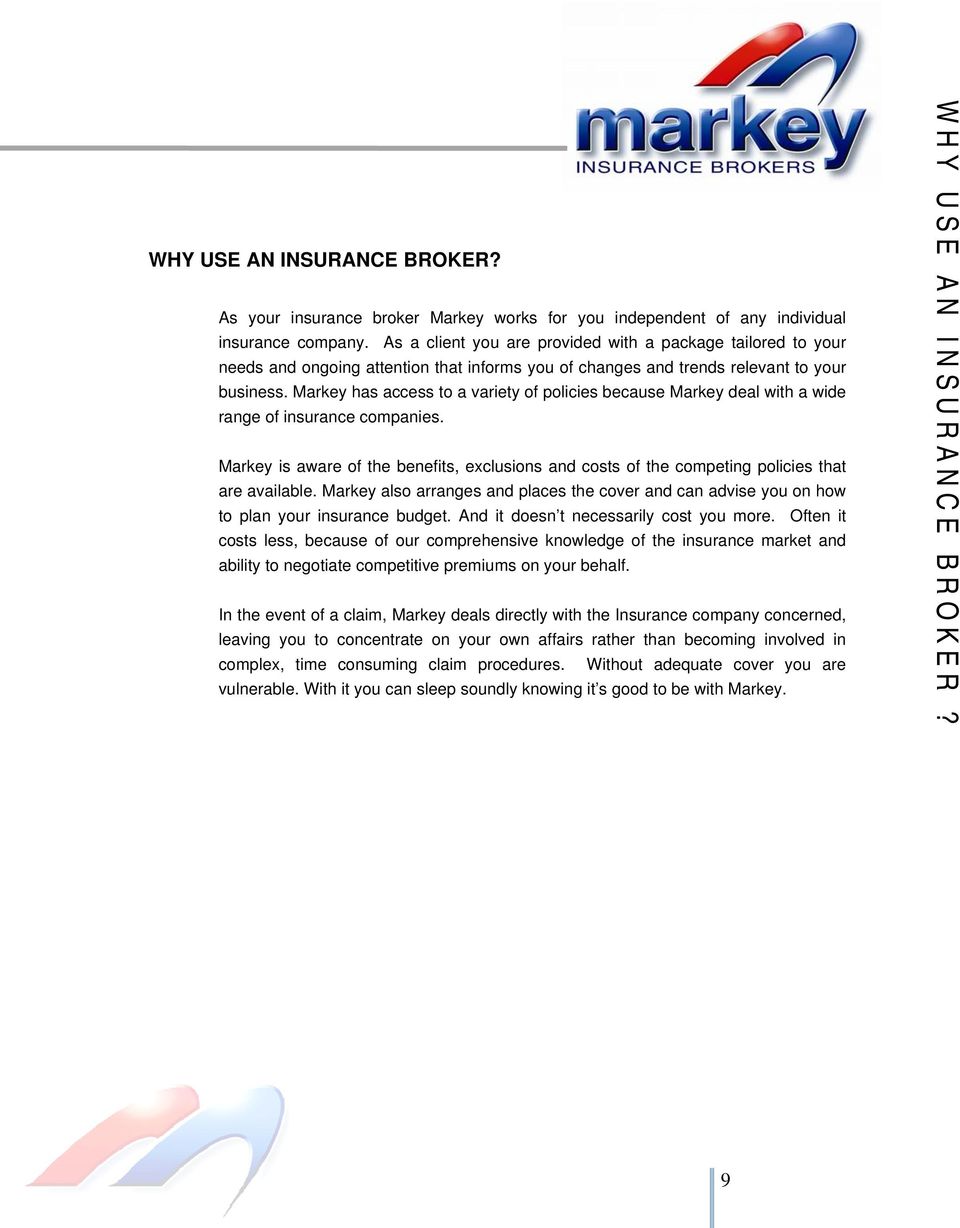 Markey has access to a variety of policies because Markey deal with a wide range of insurance companies.
