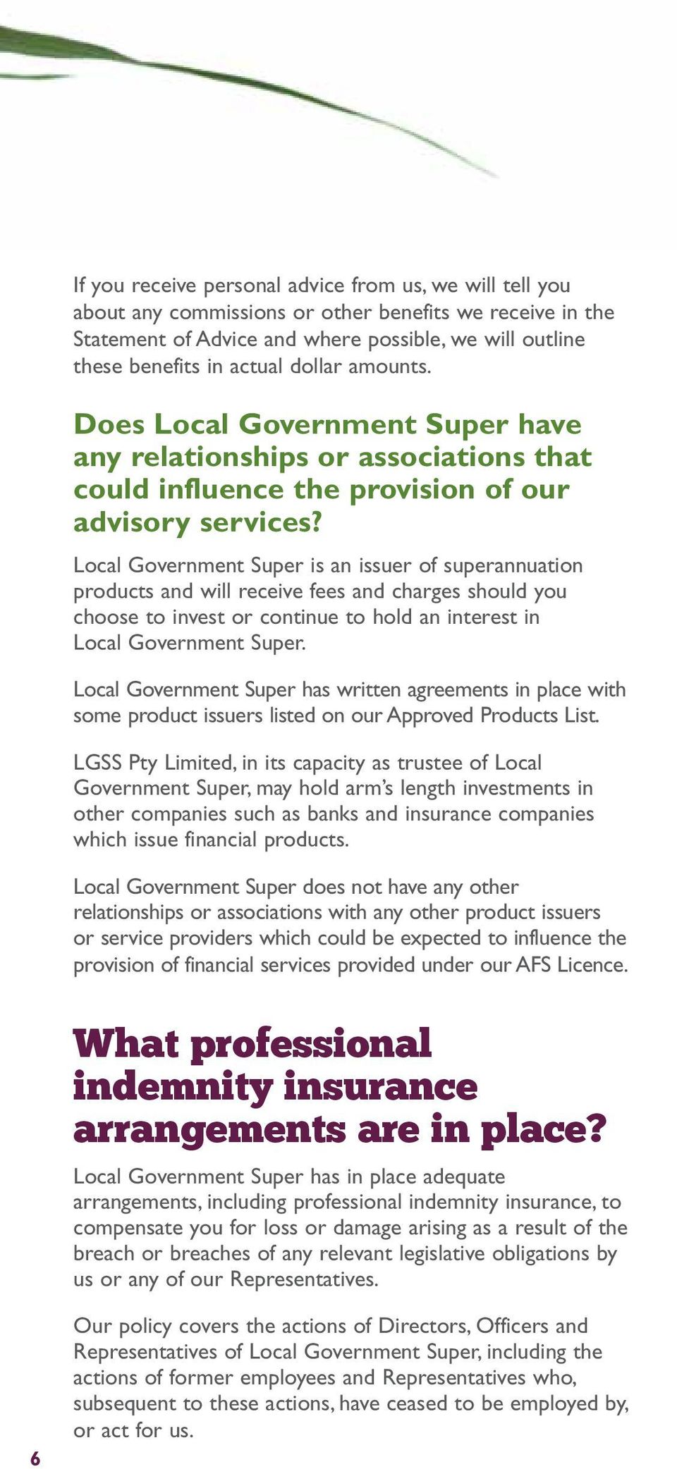 Local Government Super is an issuer of superannuation products and will receive fees and charges should you choose to invest or continue to hold an interest in Local Government Super.