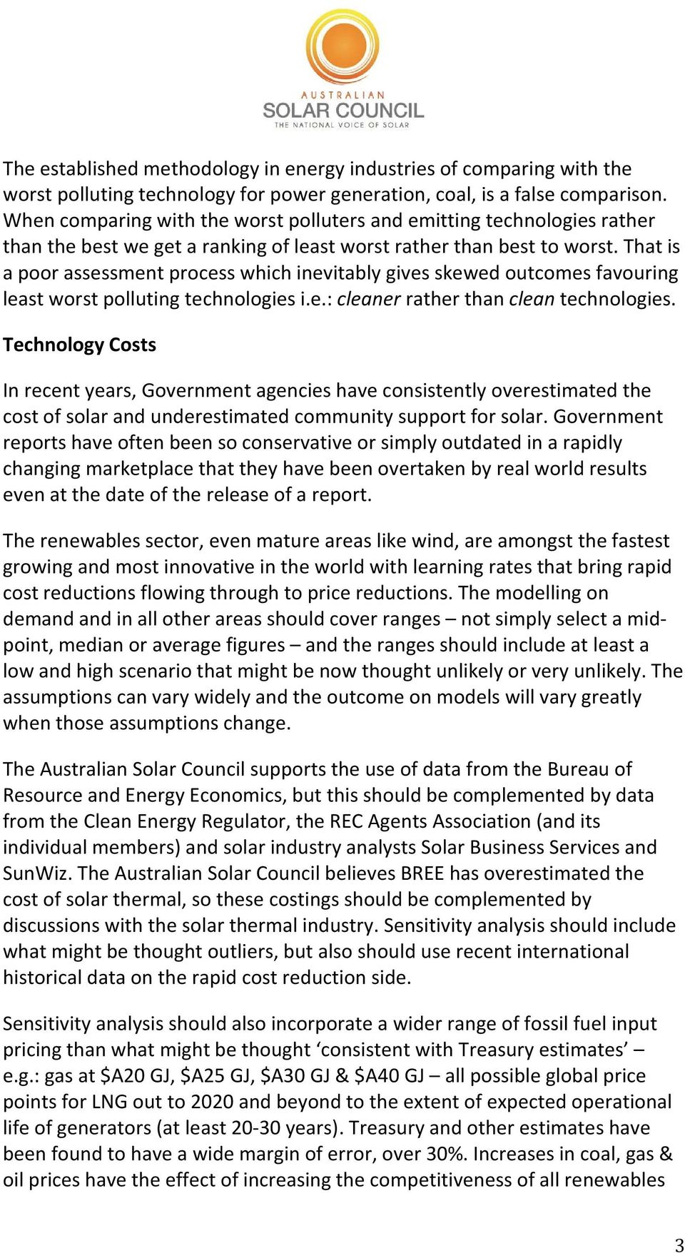 That is a poor assessment process which inevitably gives skewed outcomes favouring least worst polluting technologies i.e.: cleaner rather than clean technologies.