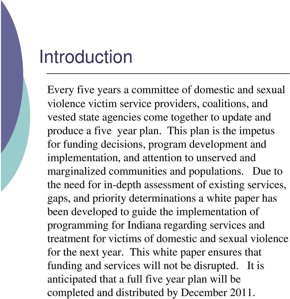 Due to the need for in-depth assessment of existing services, gaps, and priority determinations a white paper has been developed to guide the implementation of programming for Indiana regarding
