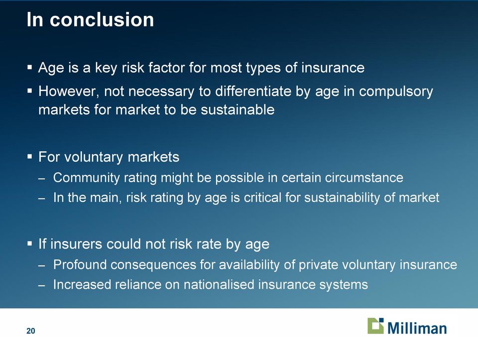 circumstance In the main, risk rating by age is critical for sustainability of market If insurers could not risk rate by