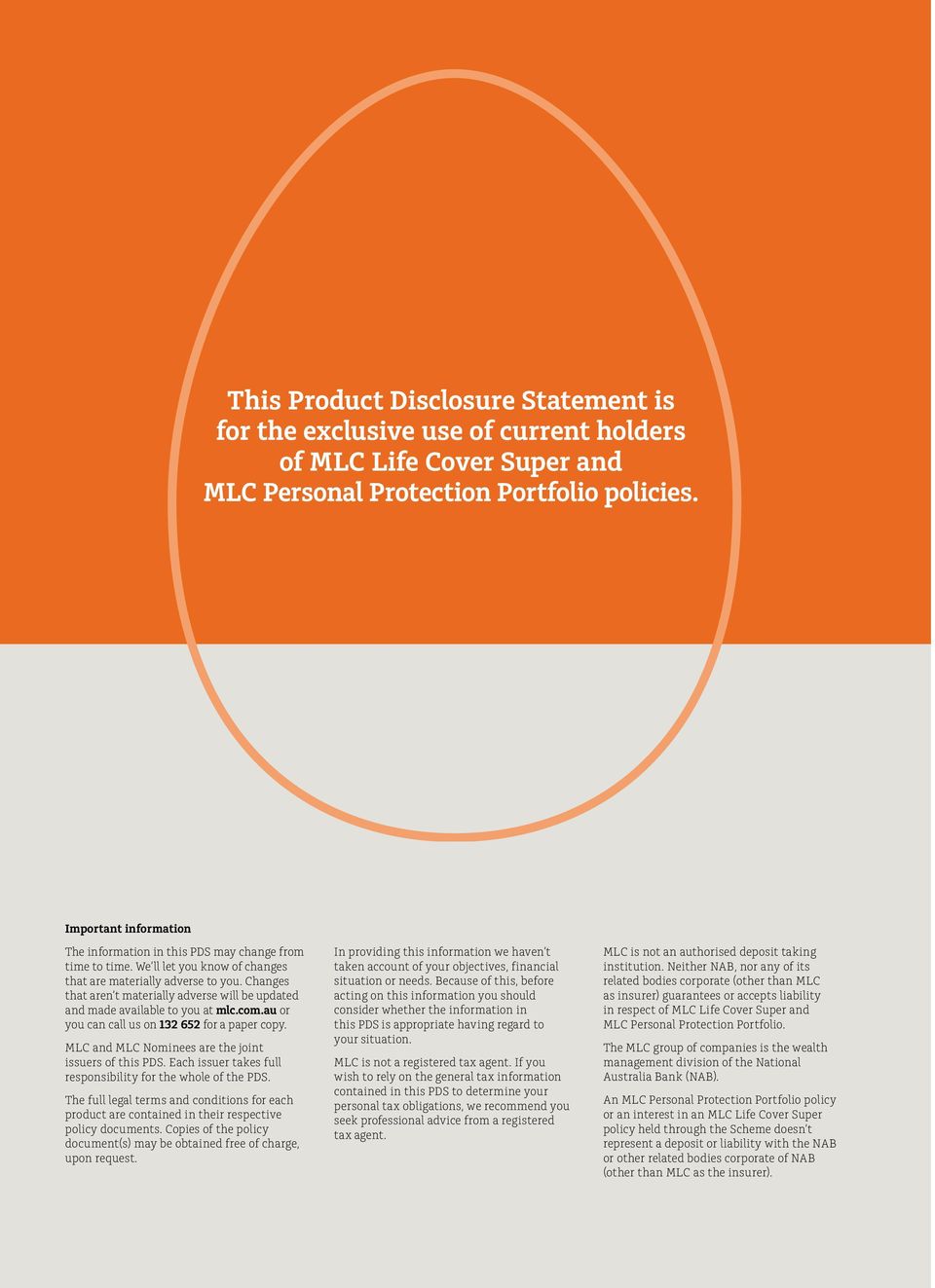 Changes that aren t materially adverse will be updated and made to you at mlc.com.au or you can call us on 132 652 for a paper copy. MLC and MLC Nominees are the joint issuers of this PDS.