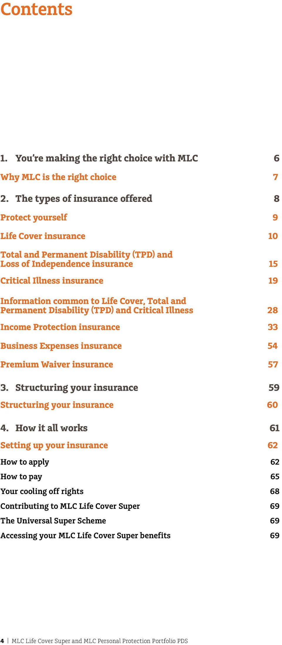 to Life Cover, Total and Permanent Disability (TPD) and Critical Illness 28 Income Protection insurance 33 Business Expenses insurance 54 Premium Waiver insurance 57 3.