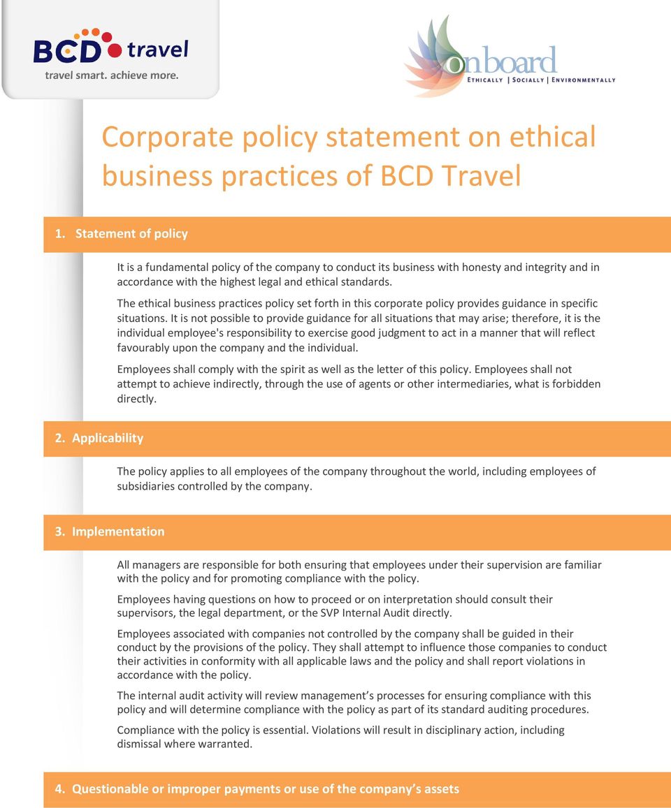 The ethical business practices policy set forth in this corporate policy provides guidance in specific situations.