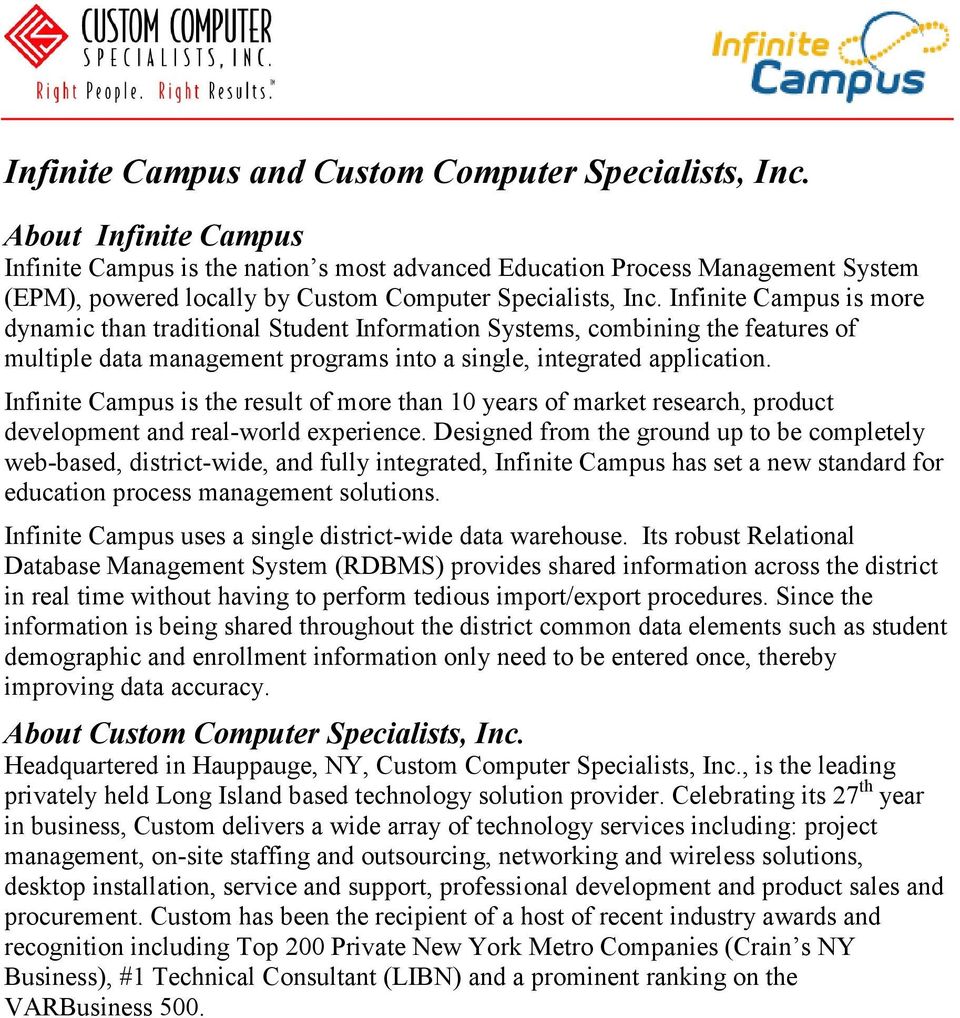 Infinite Campus is more dynamic than traditional Student Information Systems, combining the features of multiple data management programs into a single, integrated application.