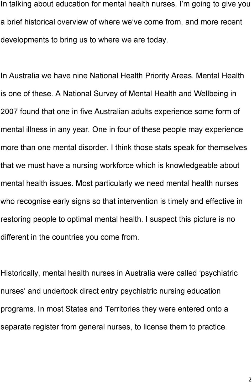 A National Survey of Mental Health and Wellbeing in 2007 found that one in five Australian adults experience some form of mental illness in any year.