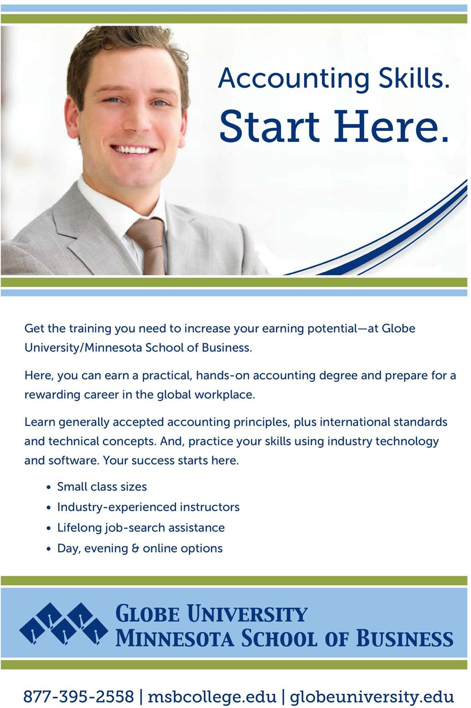 Here, you can earn a practical, hands-on accounting degree and prepare for a rewarding career in the global workplace.