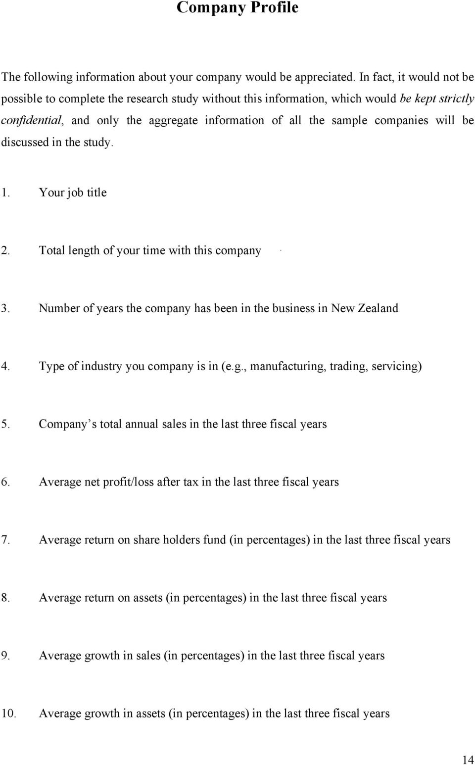 will be discussed in the study. 1. Your job title 2. Total length of your time with this company 3. Number of years the company has been in the business in New Zealand 4.