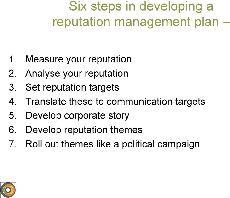 Set reputation targets 4. Translate these to communication targets 5.