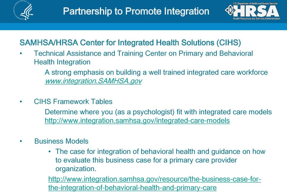 gov CIHS Framework Tables Determine where you (as a psychologist) fit with integrated care models http://www.integration.samhsa.