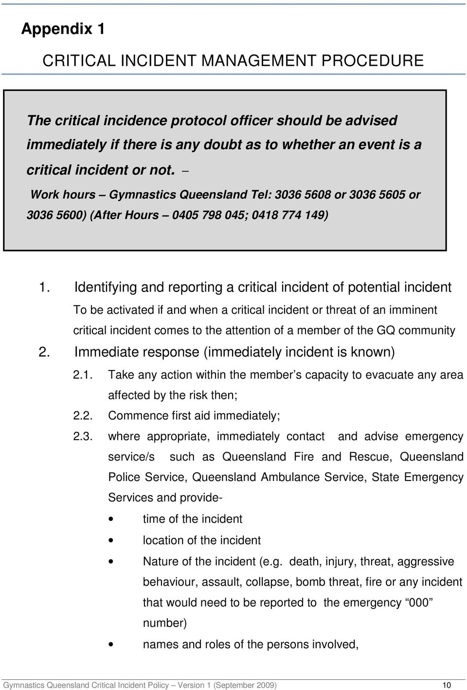 Identifying and reporting a critical incident of potential incident To be activated if and when a critical incident or threat of an imminent critical incident comes to the attention of a member of