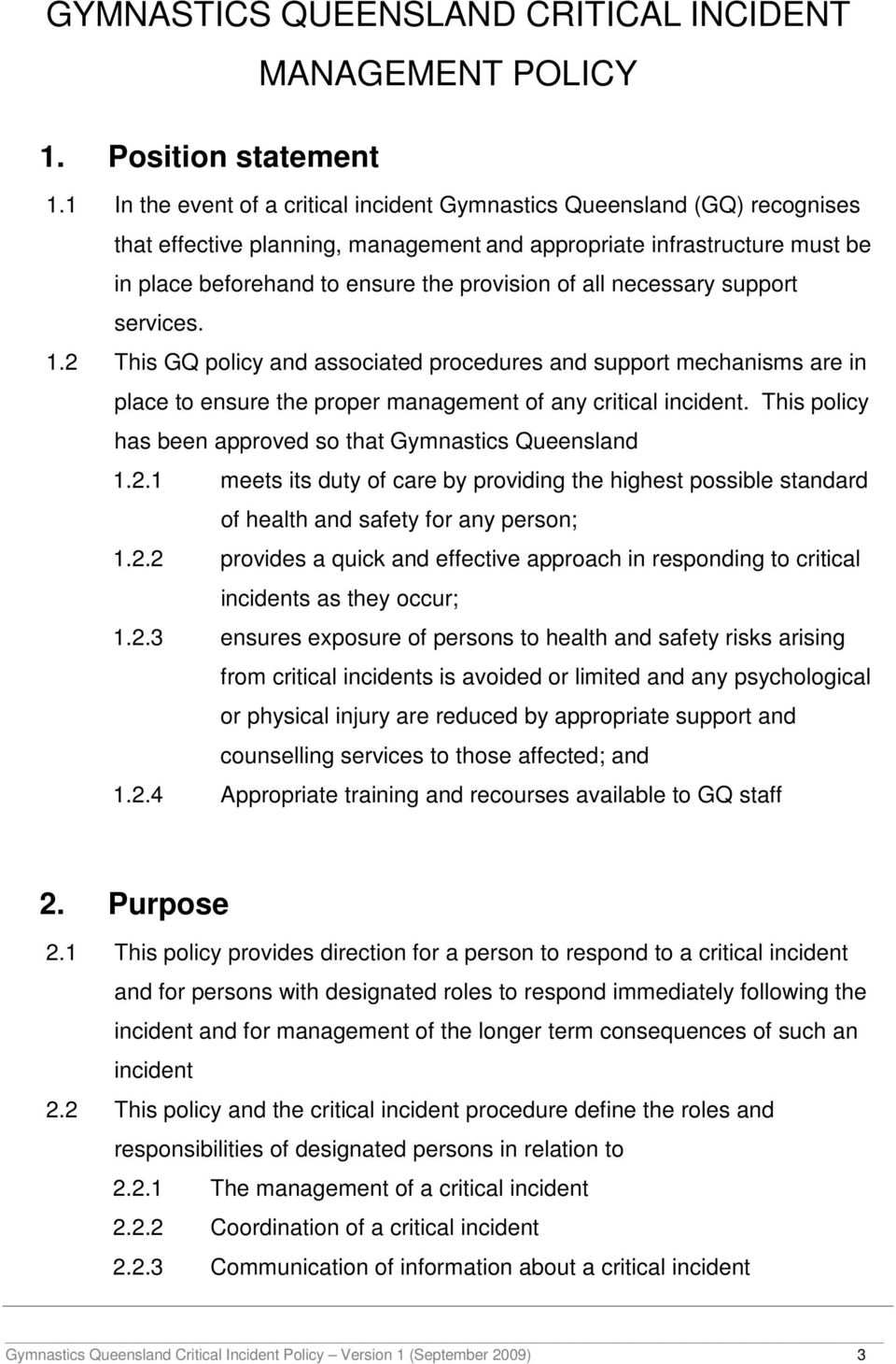 all necessary support services. 1.2 This GQ policy and associated procedures and support mechanisms are in place to ensure the proper management of any critical incident.