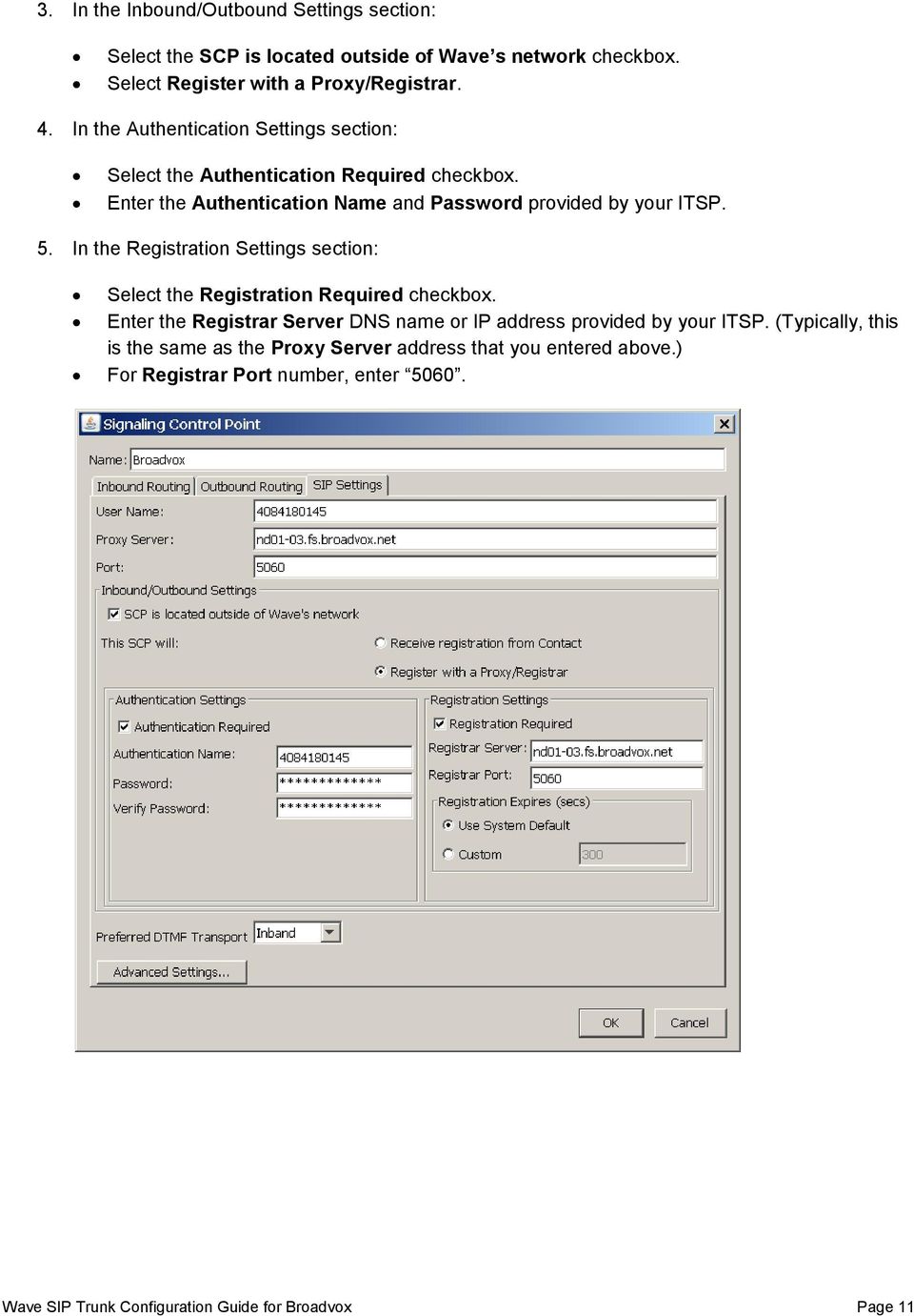 In the Registration Settings section: Select the Registration Required checkbox. Enter the Registrar Server DNS name or IP address provided by your ITSP.