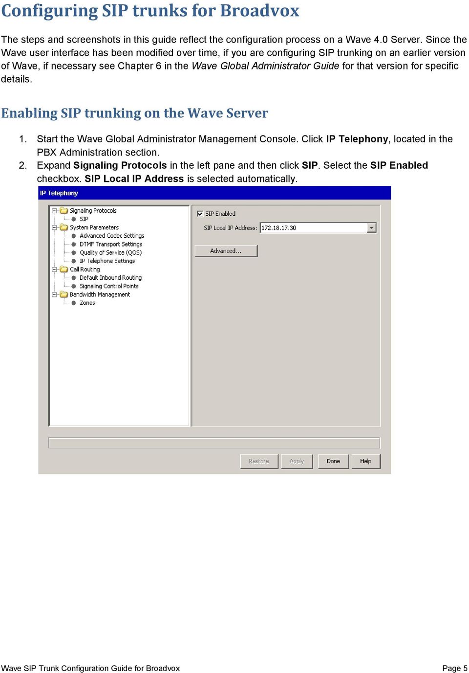Administrator Guide for that version for specific details. Enabling SIP trunking on the Wave Server 1. Start the Wave Global Administrator Management Console.