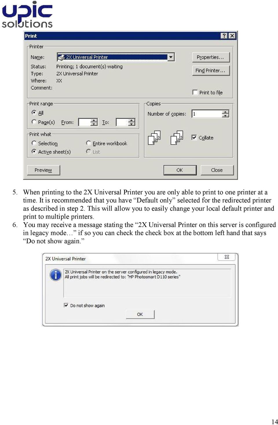 This will allow you to easily change your local default printer and print to multiple printers. 6.
