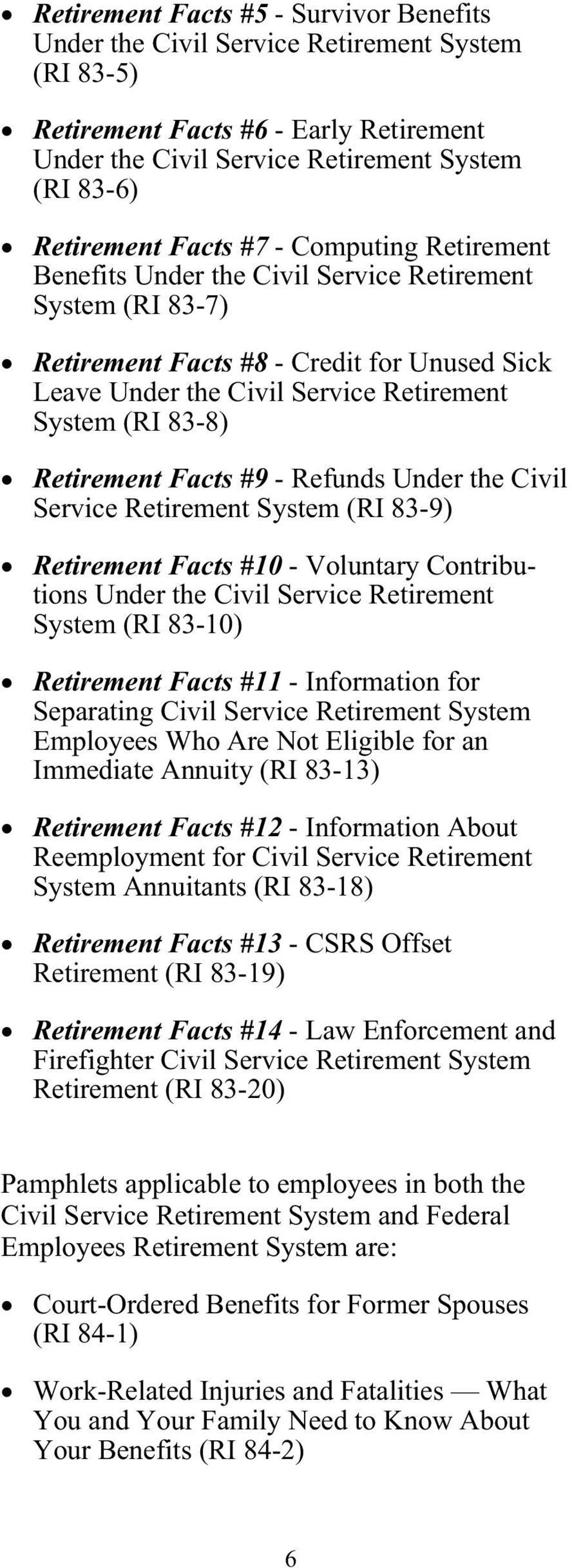 Retirement Facts #9 - Refunds Under the Civil Service Retirement System (RI 83-9) Retirement Facts #10 - Voluntary Contributions Under the Civil Service Retirement System (RI 83-10) Retirement Facts