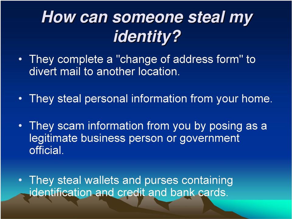 They steal personal information from your home.