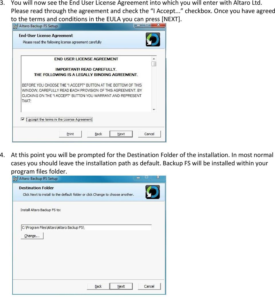 Once you have agreed to the terms and conditions in the EULA you can press [NEXT]. 4.