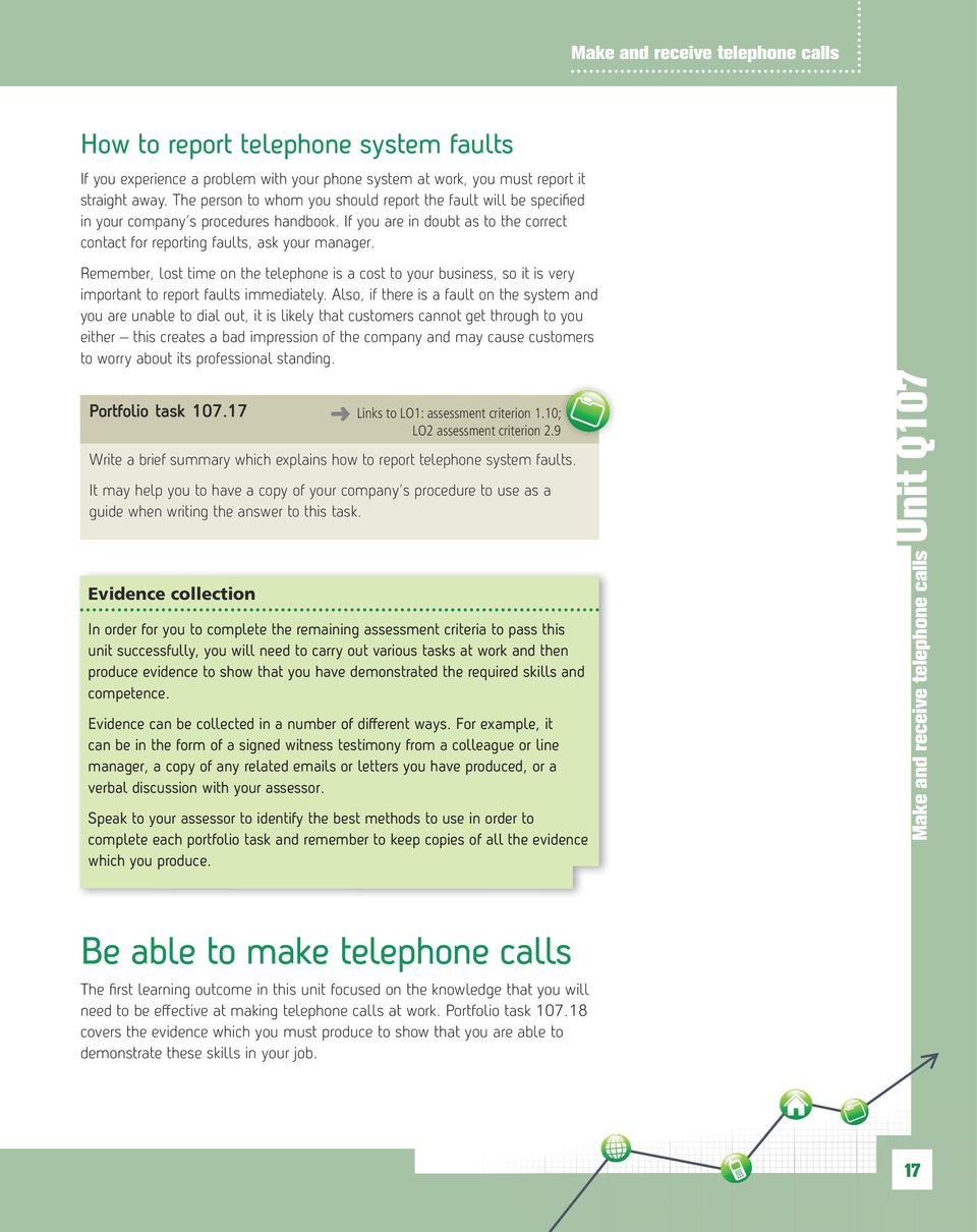 Remember, lost time on the telephone is a cost to your business, so it is very important to report faults immediately.