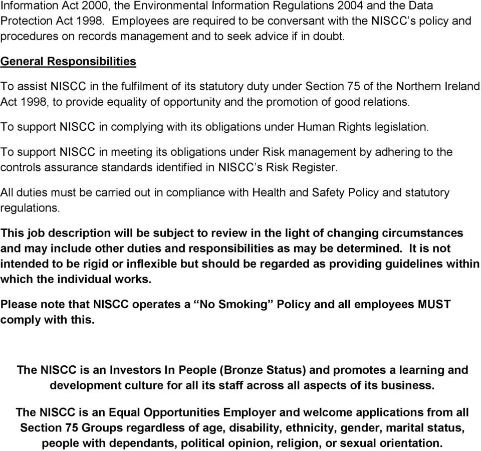 General Responsibilities To assist NISCC in the fulfilment of its statutory duty under Section 75 of the Northern Ireland Act 1998, to provide equality of opportunity and the promotion of good