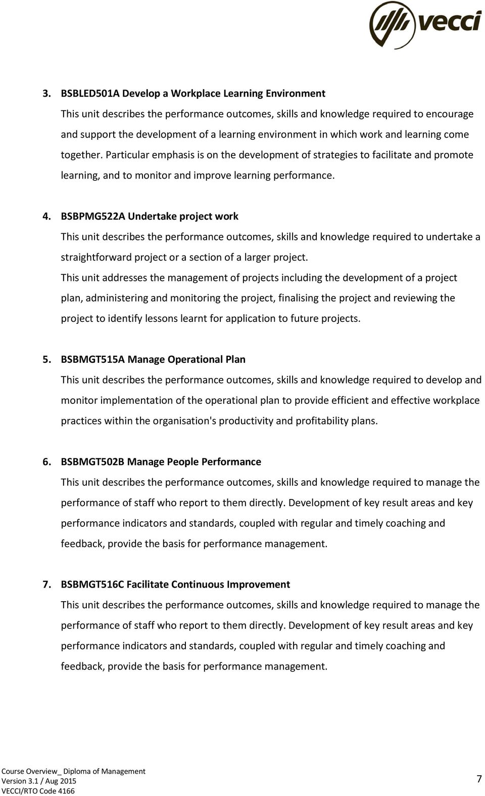 BSBPMG522A Undertake project work This unit describes the performance outcomes, skills and knowledge required to undertake a straightforward project or a section of a larger project.