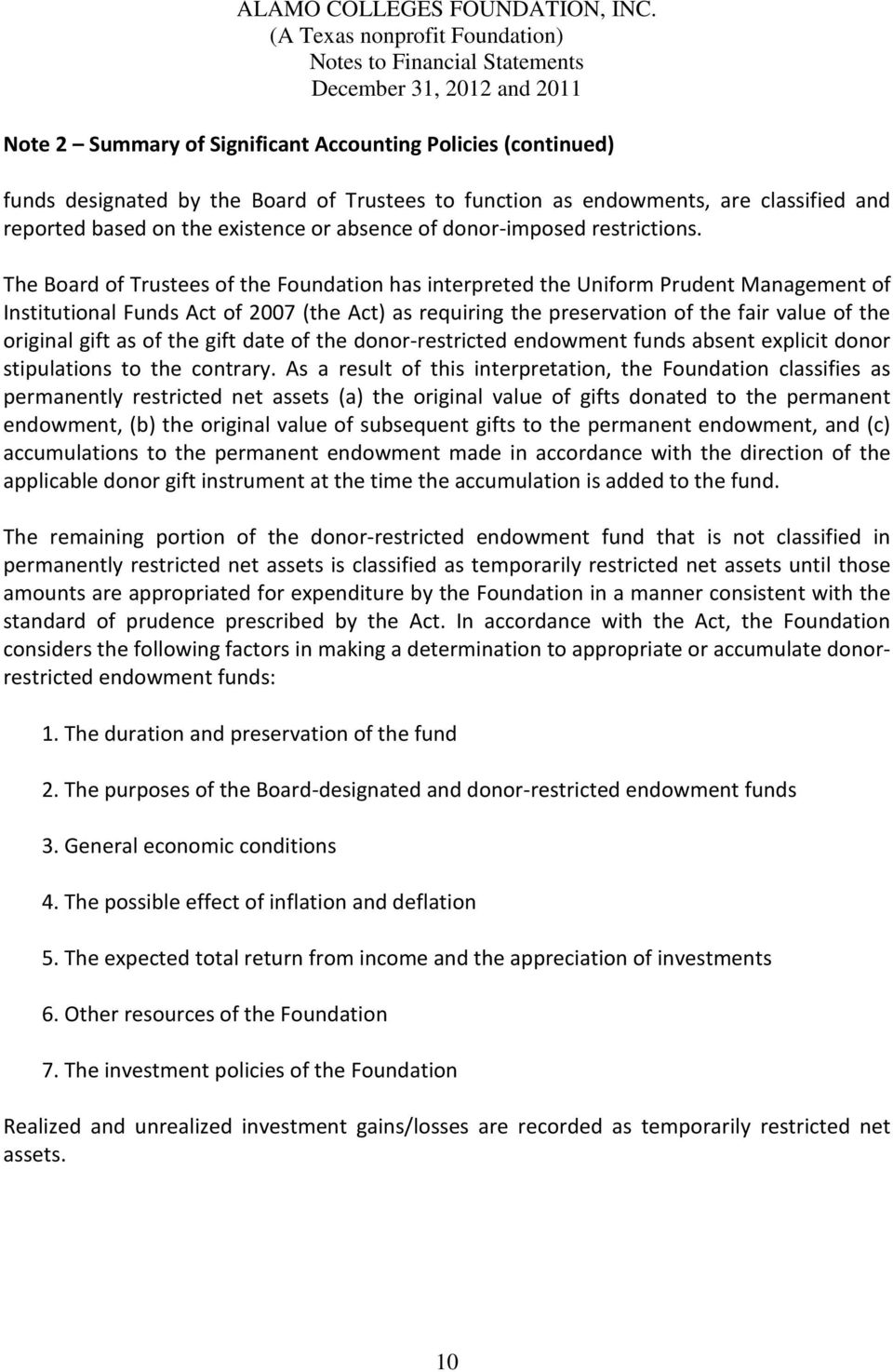The Board of Trustees of the Foundation has interpreted the Uniform Prudent Management of Institutional Funds Act of 2007 (the Act) as requiring the preservation of the fair value of the original