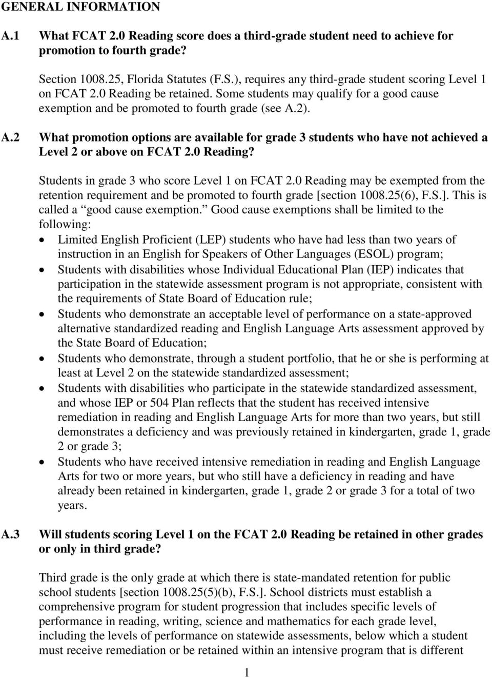 2). A.2 What promotion options are available for grade 3 students who have not achieved a Level 2 or above on FCAT 2.0 Reading? Students in grade 3 who score Level 1 on FCAT 2.