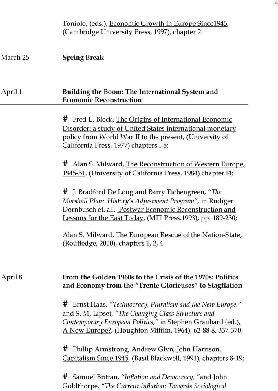 Block, The Origins of International Economic Disorder: a study of United States international monetary policy from World War II to the present, (University of California Press, 1977) chapters l-5; #