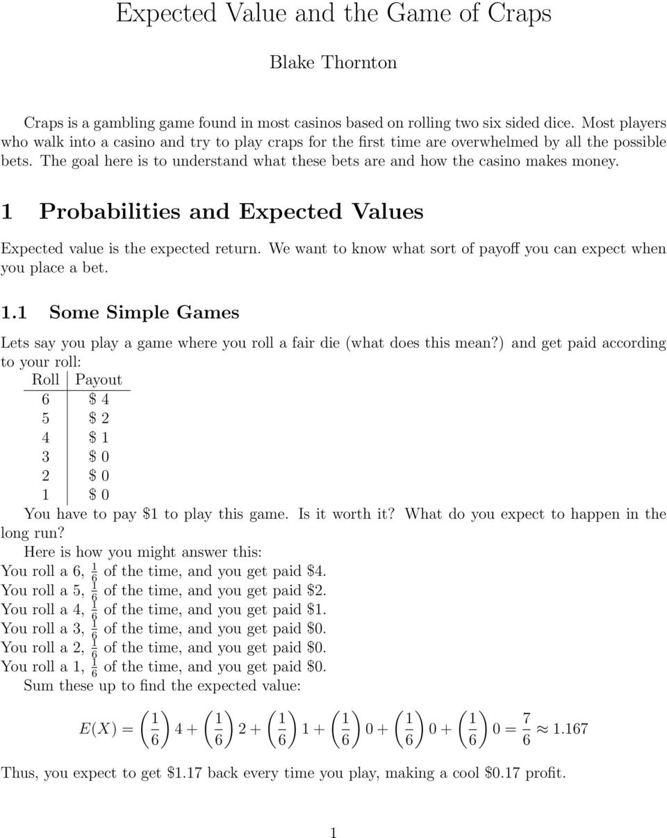 The goal here is to understand what these bets are and how the casino makes money. Probabilities and Expected Values Expected value is the expected return.