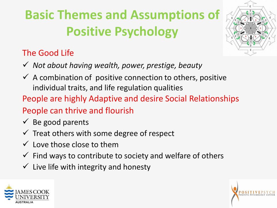 Adaptive and desire Social Relationships People can thrive and flourish Be good parents Treat others with some degree of