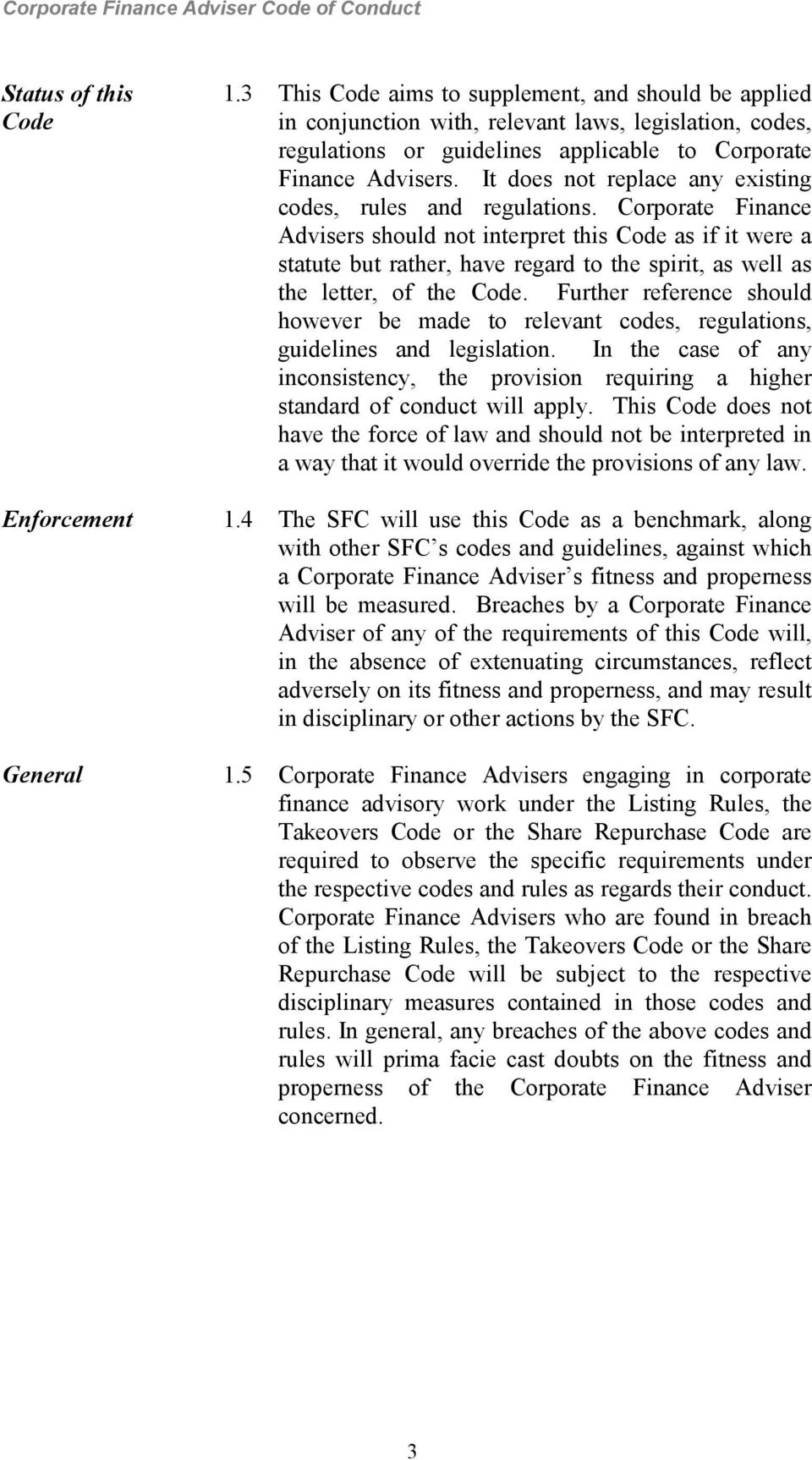 Corporate Finance Advisers should not interpret this Code as if it were a statute but rather, have regard to the spirit, as well as the letter, of the Code.