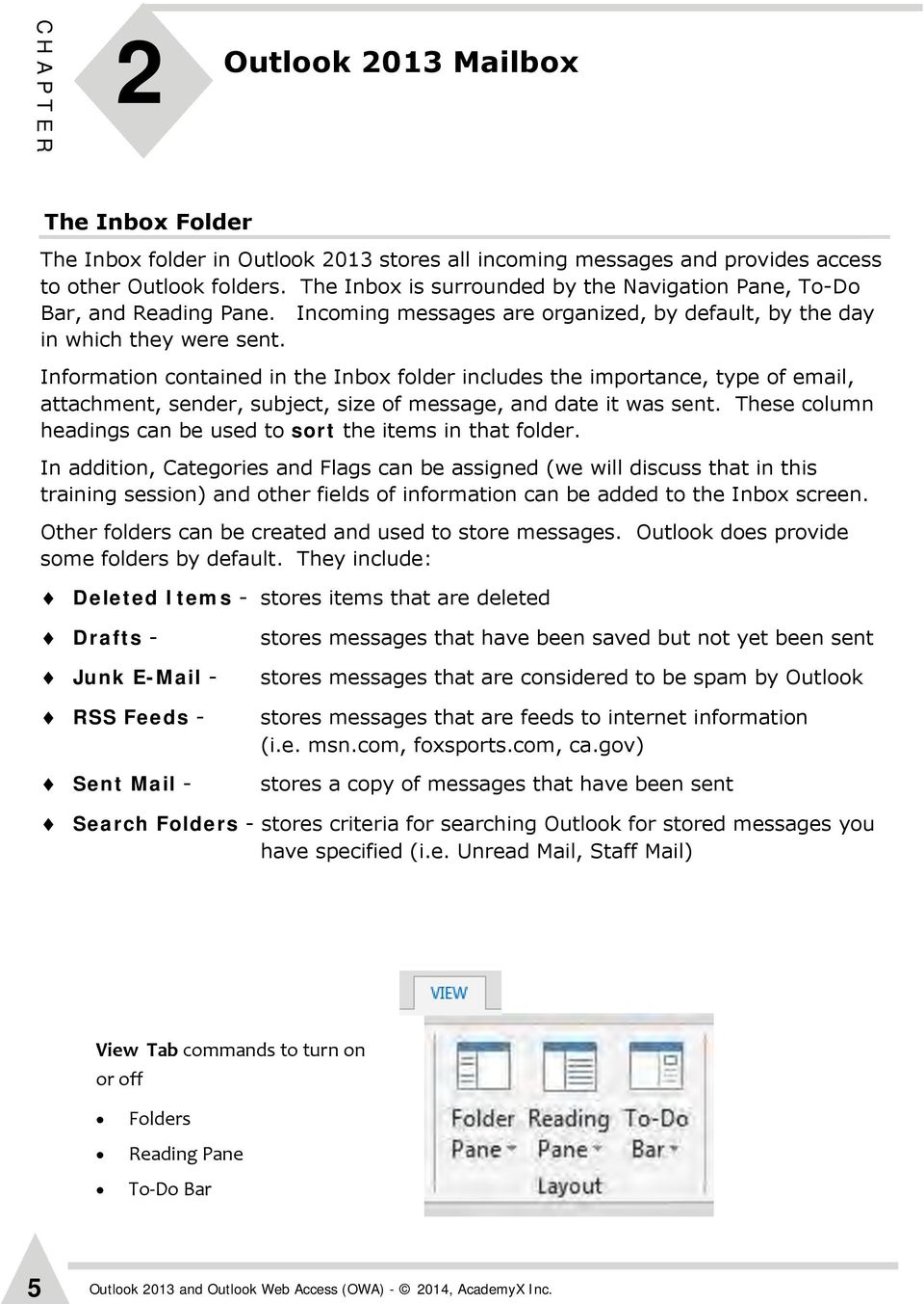 Information contained in the Inbox folder includes the importance, type of email, attachment, sender, subject, size of message, and date it was sent.