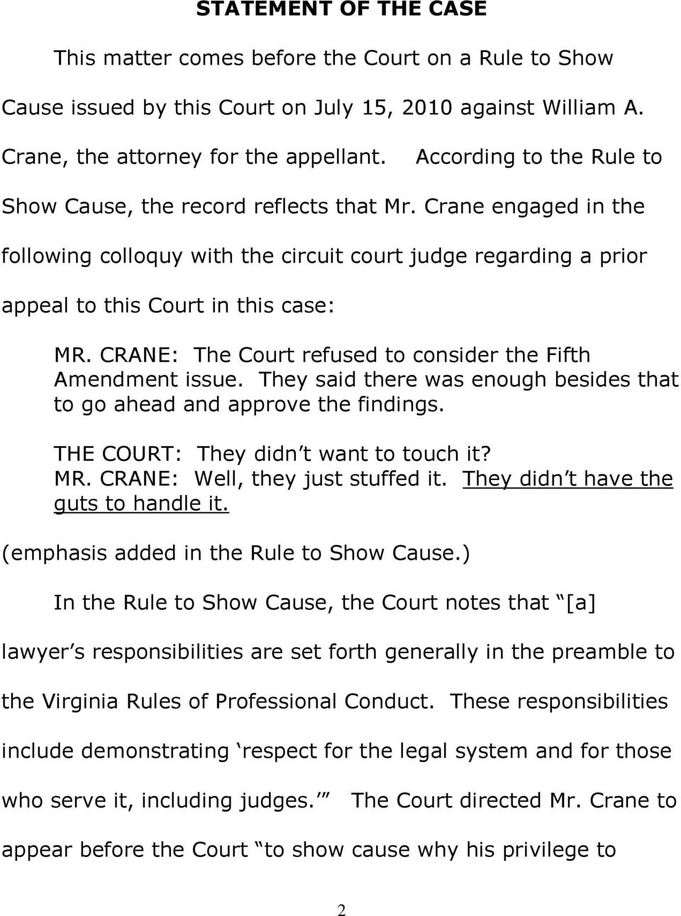 CRANE: The Court refused to consider the Fifth Amendment issue. They said there was enough besides that to go ahead and approve the findings. THE COURT: They didn t want to touch it? MR.
