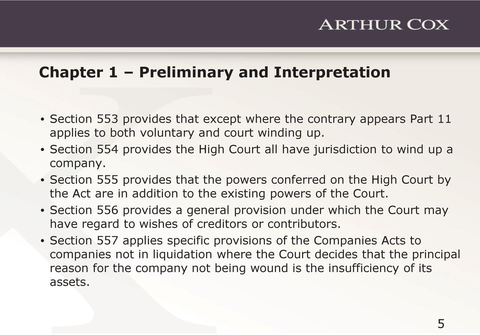 Section 555 provides that the powers conferred on the High Court by the Act are in addition to the existing powers of the Court.