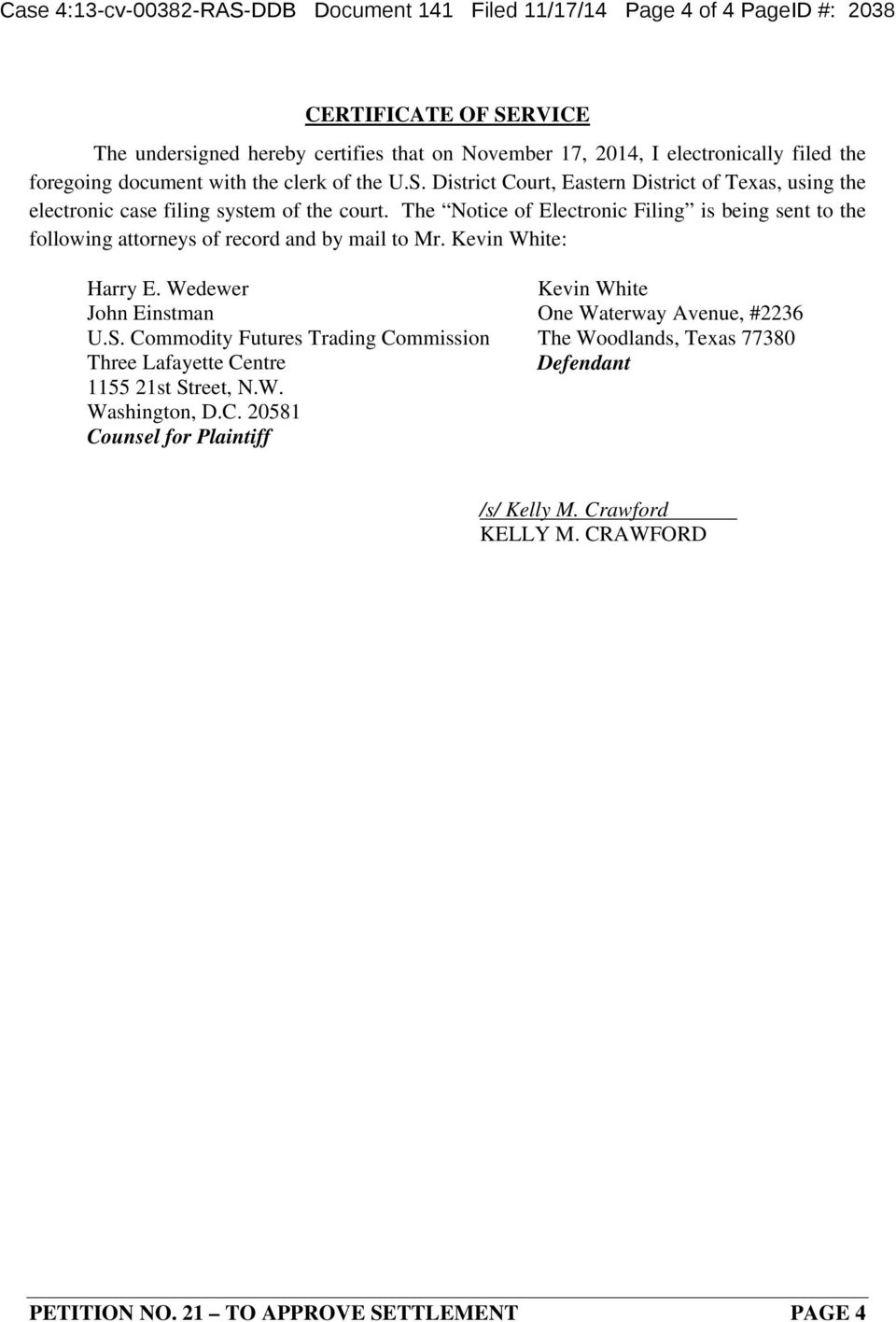 The Notice of Electronic Filing is being sent to the following attorneys of record and by mail to Mr. Kevin White: Harry E. Wedewer John Einstman U.S.