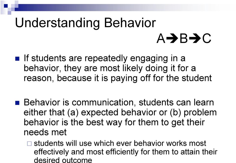 that (a) expected behavior or (b) problem behavior is the best way for them to get their needs met students