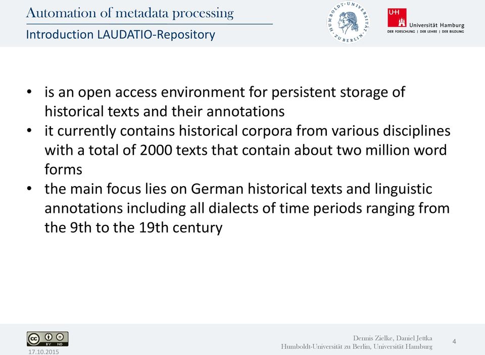 total of 2000 texts that contain about two million word forms the main focus lies on German historical