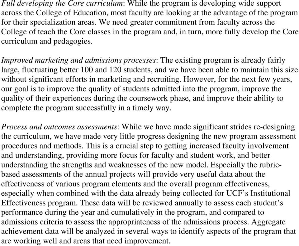 Improved marketing and admissions processes: The existing program is already fairly large, fluctuating better 100 and 120 students, and we have been able to maintain this size without significant