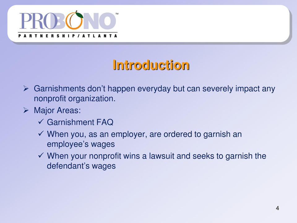Major Areas: Garnishment FAQ When you, as an employer, are ordered to