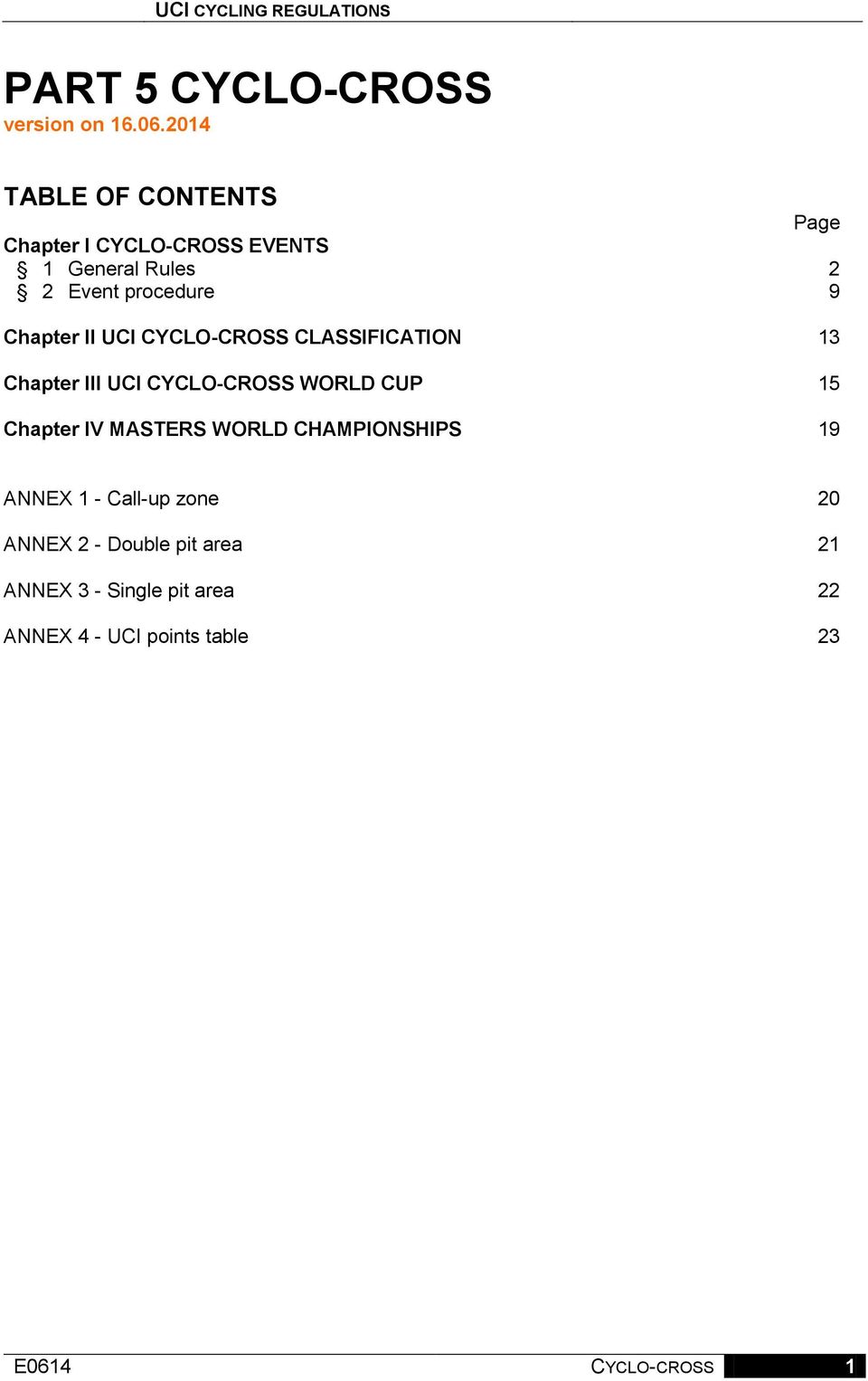Chapter II UCI CYCLO-CROSS CLASSIFICATION 13 Chapter III UCI CYCLO-CROSS WORLD CUP 15 Chapter IV