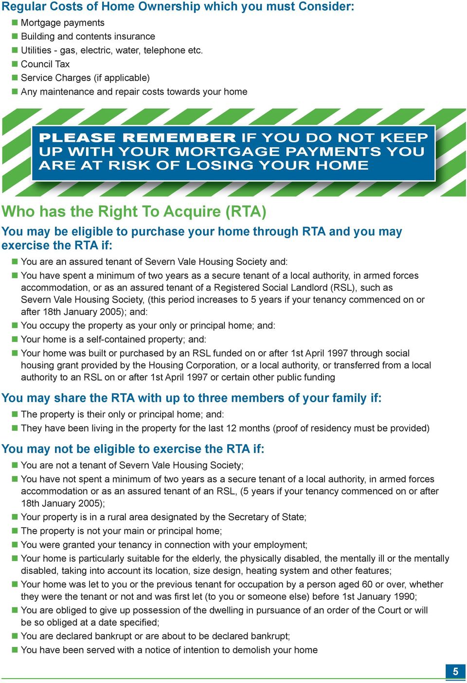 HOME Who has the Right To Acquire (RTA) You may be eligible to purchase your home through RTA and you may exercise the RTA if: n You are an assured tenant of Severn Vale Housing Society and: n You